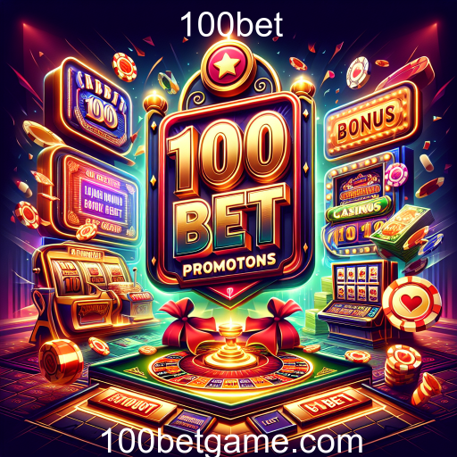 Explore as Últimas Promoções no 100bet e Aumente Seus Ganhos!